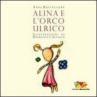 Alina e l'orco Ulrico. Ediz. illustrata - Anna Baccelliere - copertina