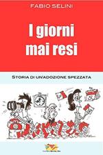 I giorni mai resi. Storia di un'adozione spezzata