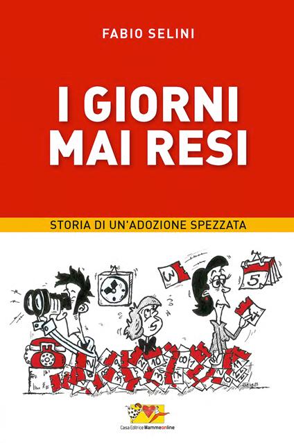 I giorni mai resi. Storia di un'adozione spezzata - Fabio Selini - ebook