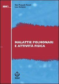 Malattie polmonari e attività fisica - G. Pasquale Ganzit,Luca Stefanini - copertina