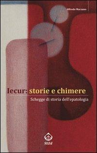 Iecur: storie e chimere. Schegge di storia dell'epatologia - Alfredo Marzano - copertina