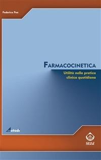 Farmacocinetica. Utilità nella pratica clinica quotidiana - Federico Pea - ebook