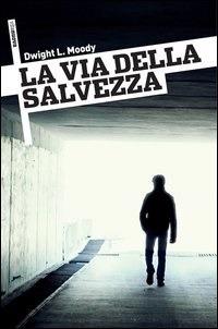 La Via della Salvezza - Dwight L. Moody - ebook