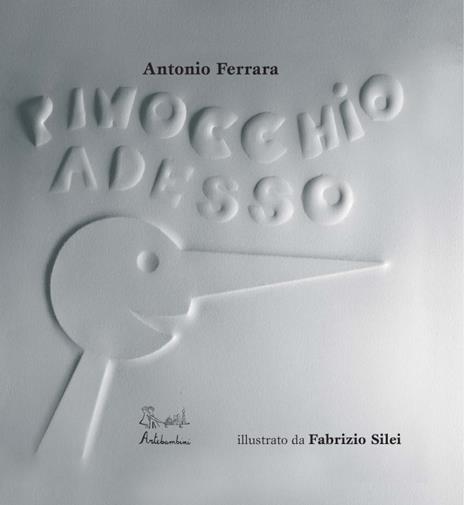 Pinocchio adesso. Ediz. illustrata - Antonio Ferrara,Fabrizio Silei - 2