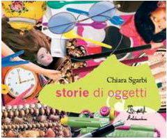 Storie di oggetti. Ediz. illustrata - Chiara Sgarbi - 3