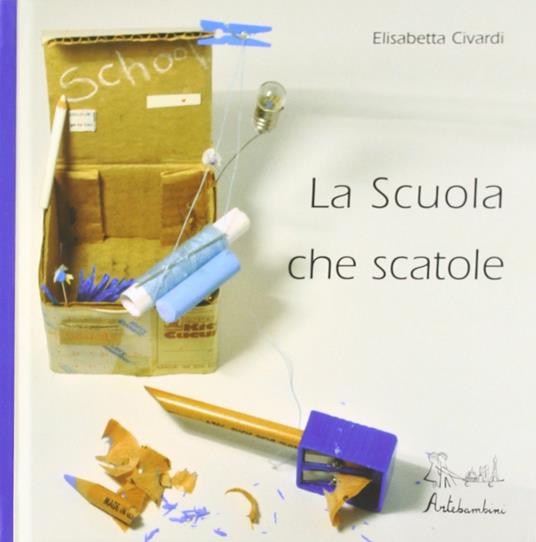 La scuola... che scatole! - Elisabetta Civardi - copertina