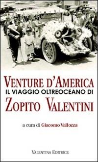Venture d'America. Il viaggio oltreoceano di Zopito Valentini. Con DVD - copertina