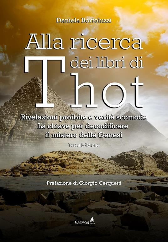 Alla ricerca dei libri di Thot. Rivelazioni proibite e verità scomode: la chiave per decodificare il mistero della Genesi - Daniela Bortoluzzi - copertina