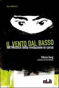 Il vento dal basso. Nel Messico della rivoluzione in corso - Vittorio Sergi - copertina