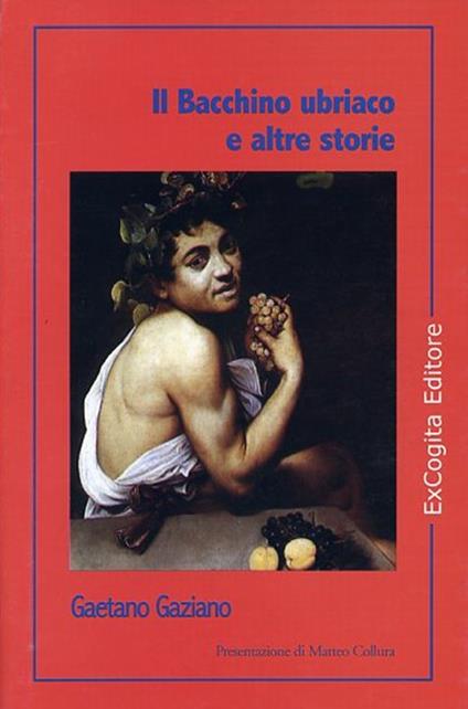 Il Bacchino ubriaco e altre storie - Gaetano Gaziano - copertina