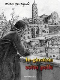 In-giustizia sotto pelle - Pietro Battipede - copertina