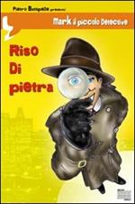 Riso di pietra. Mark il piccolo detective