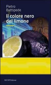 Il colore nero del limone - Pietro Battipede - copertina