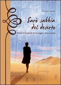 Sarò sabbia del deserto. Diario al femminile di un viaggio e di un riscatto - Claudia Lorusso - copertina