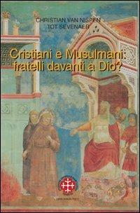 Cristiani e musulmani: fratelli davanti a Dio? - Christian van Nispen,Tot Sevenaer - copertina