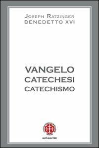 Vangelo, catechesi, catechismo - Benedetto XVI (Joseph Ratzinger) - copertina