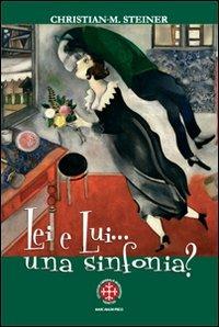 Lei e lui... una sinfonia? Verso nuove dimensioni di vita nuziale e familiare - Christian M. Steiner - copertina