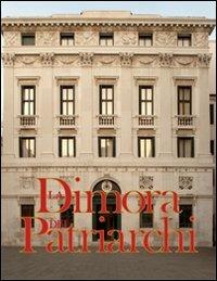 La dimora dei patriarchi. Il palazzo patriarcale di Venezia dopo i restauri del 2006-2008 - copertina