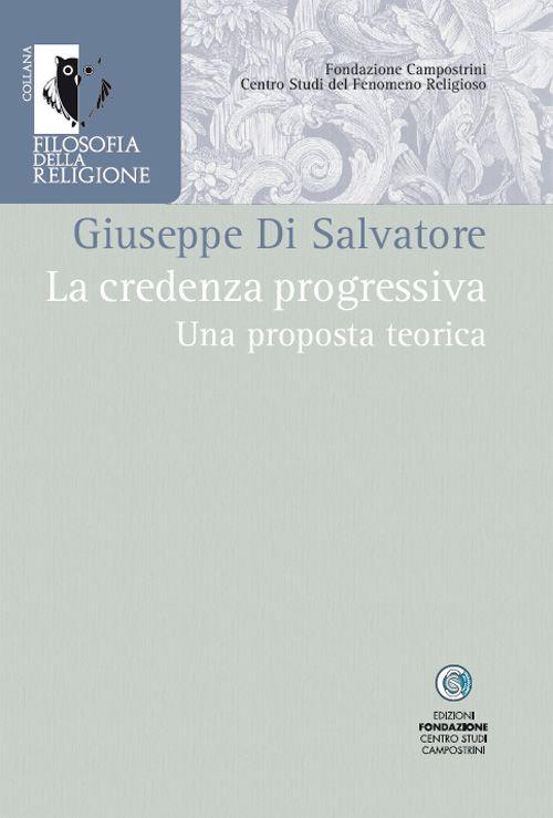 La credenza progressiva. Una proposta teorica - Giuseppe Di Salvatore - copertina