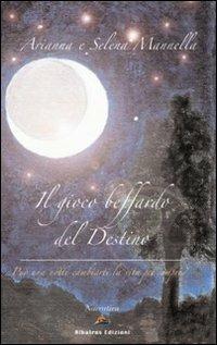 Il gioco beffardo del destino - Arianna Mannella,Selena Mannella - copertina