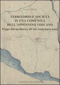 Territorio e società in una comunità dell'Appennino toscano. Poppi dal medioevo all'età contemporaneo - Camillo Berti - copertina