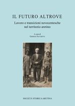 Il futuro altrove. Lavoro e transizioni novecentesche nel territorio aretino