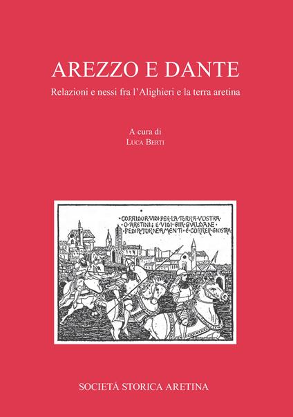 Arezzo e Dante. Relazioni e nessi fra l'Alighieri e la terra aretina - copertina