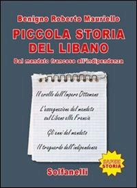 Piccola storia del Libano. Dal mandato francese all'indipendenza - Benigno R. Mauriello - copertina