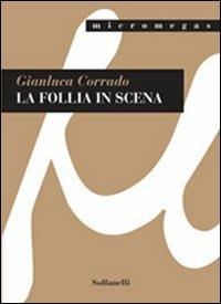 La follia in scena - Gianluca Corrado - copertina