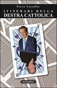 Itinerari della destra cattolica - Piero Vassallo - copertina