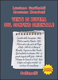 Venti di bufera sul confine orientale - Luciano Garibaldi,Rossana Mondoni - copertina