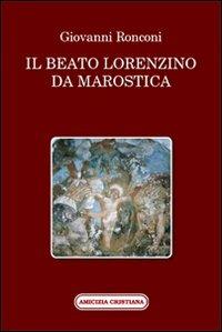 Il beato Lorenzino da Marostica nella storia e nel culto - Giovanni Ronconi - copertina