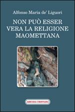 Non può esser vera la religione maomettana