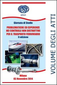 Giornata di Studio problematiche ed esperienze nei controlli non distruttivi per il trasporto ferroviario. Ediz. italiana e inglese - copertina