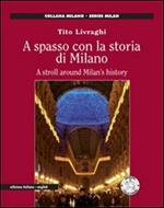 A spasso con la storia di Milano. Ediz. italiana e inglese