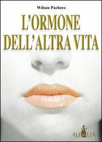 L' ormone dell'altra vita - Wilson Pacheco - copertina