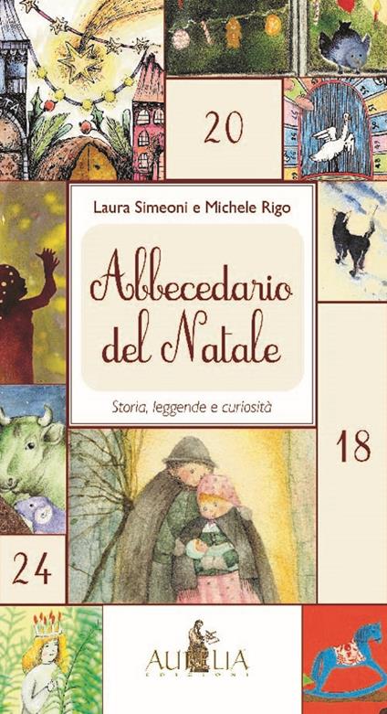 Abbecedario del Natale. Storia, leggende e curiosità - Laura Simeoni,Michele Rigo - copertina