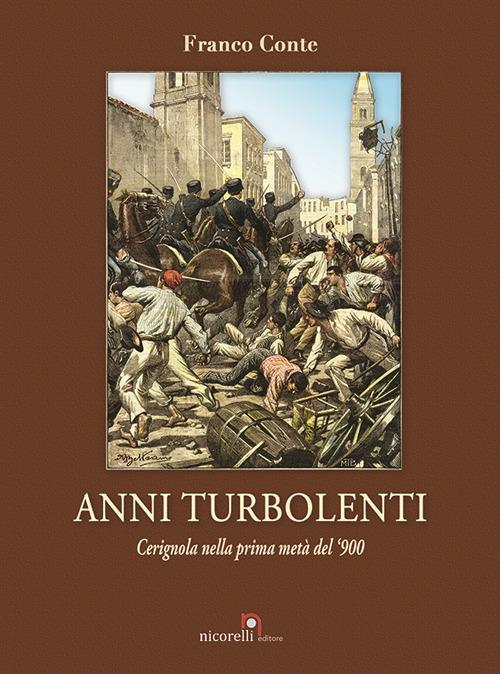 Anni turbolenti. Cerignola nella prima metà del '900 - Franco Conte - copertina