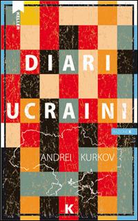 Diari ucraini - Andrei Kurkov - copertina