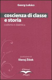 Coscienza di classe e storia. Codismo e dialettica - György Lukács - copertina