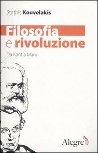 Filosofia e rivoluzione. Da Kant a Marx - Stathis Kouvelakis - copertina
