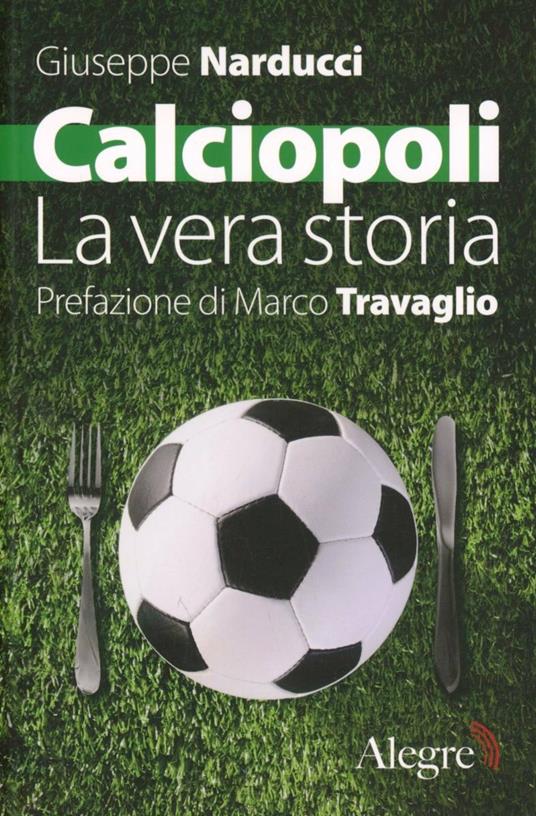 Calciopoli. La vera storia - Giuseppe Narducci - copertina