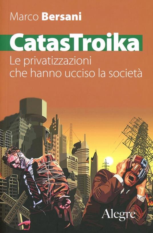 CatasTroika. Le privatizzazioni che hanno ucciso la società - Marco Bersani - copertina