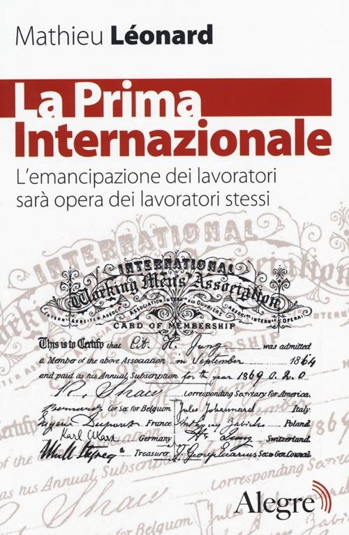 La Prima Internazionale. L'emancipazionei dei lavoratori sarà opera dei lavoratori stessi - Mathieu Léonard - copertina