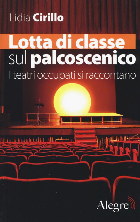 Lotta di classe sul palcoscenico. I teatri occupati si raccontano - Lidia Cirillo - copertina