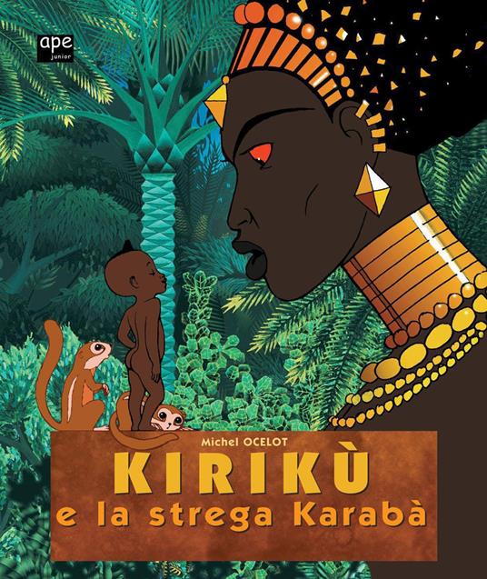 Kirikù e la strega Karabà. Ediz. illustrata - Michel Ocelot - copertina