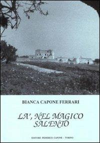 Là, nel magico Salento - Bianca Capone Ferrari - copertina