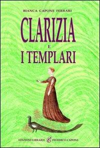 Clarizia e i Templari - Bianca Capone Ferrari - copertina