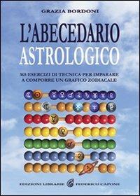 L' abecedario astrologico. 365 esercizi per imparare a comporre un grafico zodiacale - Grazia Bordoni - copertina