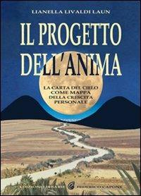 Il progetto dell'anima. La carta del cielo come mappa della crescita personale - Lianella Livaldi Laun - copertina